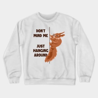 Don't Mind Me Just Hanging Around Eastern Gray Fox Squirrel Crewneck Sweatshirt